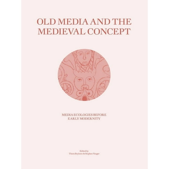 Old Media and the Medieval Concept : Media Ecologies Before Early Modernity (Paperback)
