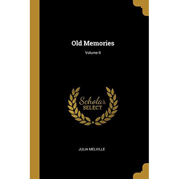 Old Memories; Volume II Paperback 0469288558 9780469288553 Julia Melville