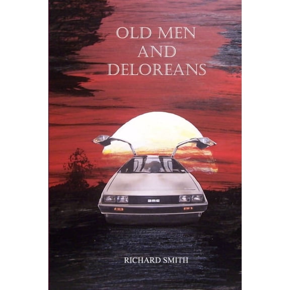 Old Men And Deloreans, (Paperback)