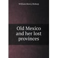 thumbnail image 1 of Old Mexico and her lost provinces (Paperback), 1 of 1
