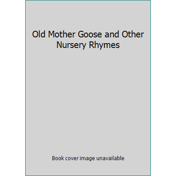 Pre-Owned Old Mother Goose and Other Nursery Rhymes (Hardcover) 0307030032 9780307030030