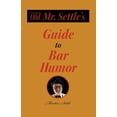 thumbnail image 1 of Old Mr. Settle's Guide to Bar Humor, (Paperback), 1 of 1