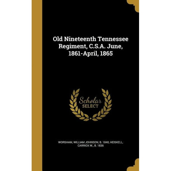 Old Nineteenth Tennessee Regiment, C.S.A. June, 1861-April, 1865 (Hardcover)