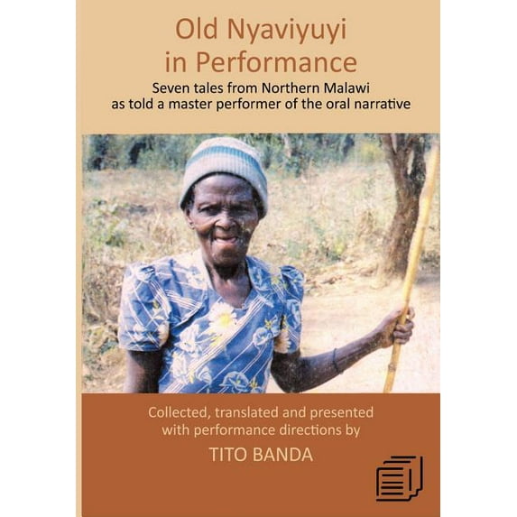 Old Nyaviyuyi in Performance: Seven tales from Northern Malawi as told by a master performer of the oral narrative, (Paperback)