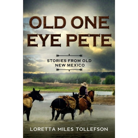 Old One Eye Pete: Stories from Old New Mexico, (Paperback)