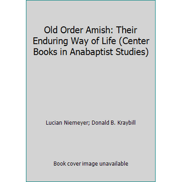 Pre-Owned Old Order Amish: Their Enduring Way of Life (Center Books in Anabaptist Studies) (Hardcover) 0801844266 9780801844263