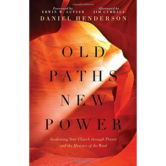 Pre-Owned Old Paths, New Power: Awakening Your Church Through Prayer and the Ministry of the Word (Paperback) 080241446X 9780802414465