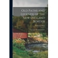 thumbnail image 1 of Old Paths and Legends of the New England Border; Connecticut, Deerfield, Berkshire (Paperback), 1 of 1
