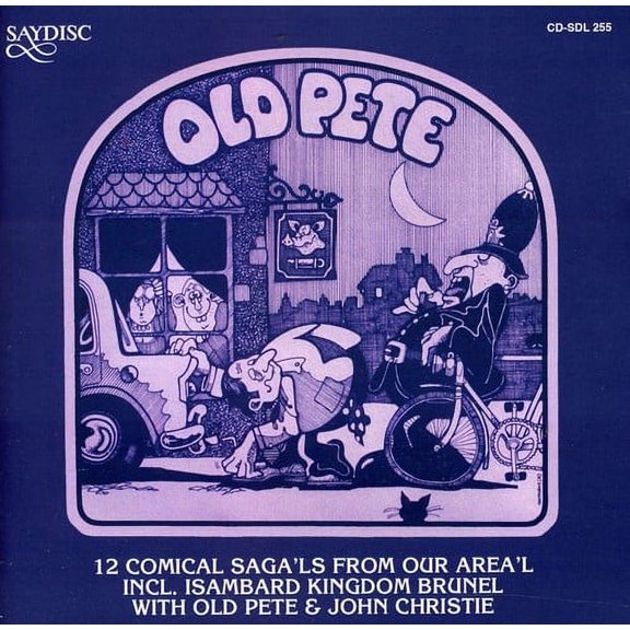 Old Pete & John Christie - Isambard Kingdom Brunel and Other Comical Sagas From Our Area - Music & Performance - CD