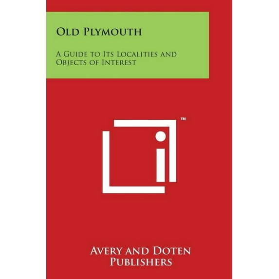 Old Plymouth : A Guide to Its Localities and Objects of Interest (Paperback)
