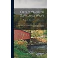 thumbnail image 1 of Old Plymouth Days and Ways: Handbook of the Historic Festival in Plymouth, Massachusetts, July 28, 29, 30, 31, August 2 and 3, Mdcccxcvii, Margaret Maclaren Eager, Director (Hardcover), 1 of 1