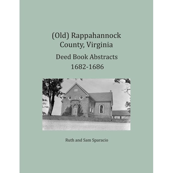 (Old) Rappahannock County, Virginia Deed Book Abstracts 1682-1686 (Paperback)
