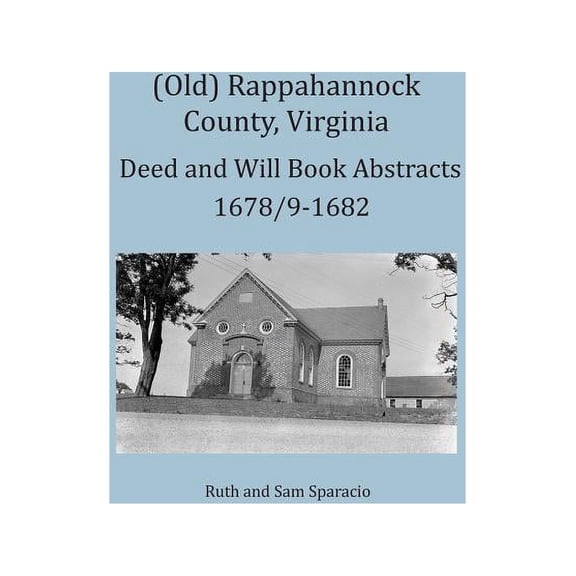 (Old) Rappahannock County, Virginia Deed and Will Book Abstracts 1678/9-1682 (Paperback)