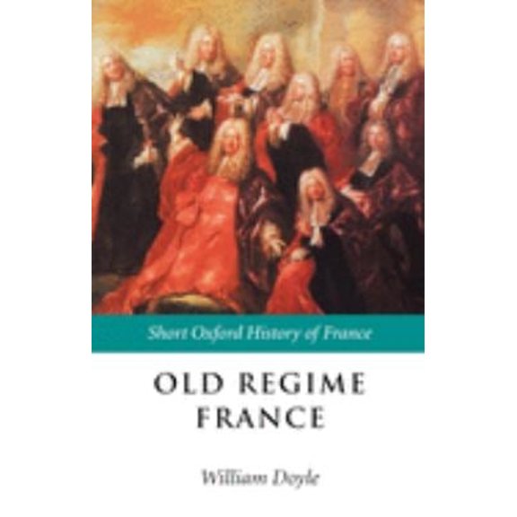 Pre-Owned Old Regime France : 1648-1788 (Paperback) 9780198731290
