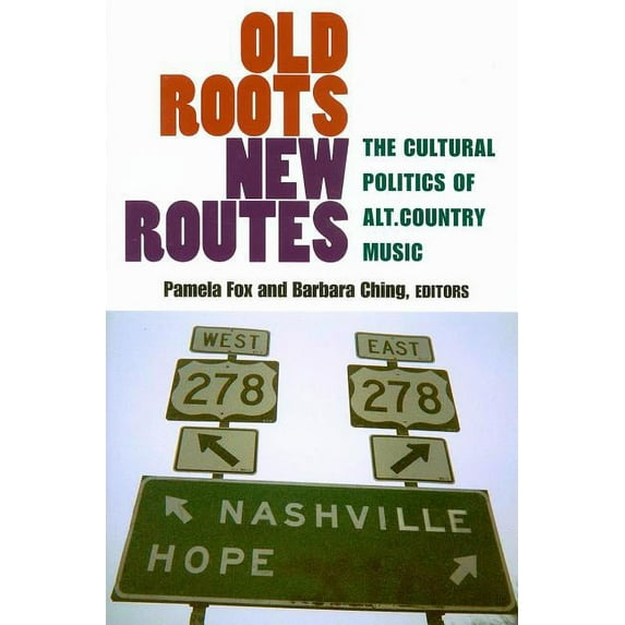 Old Roots, New Routes: The Cultural Politics of Alt.Country Music, (Paperback)