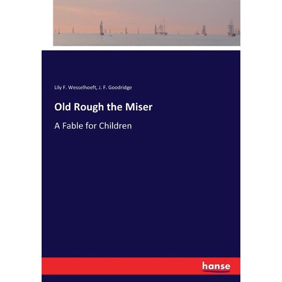 Old Rough the Miser: A Fable for Children, (Paperback)