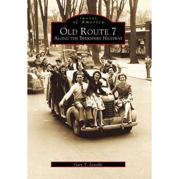 Pre-Owned Old Route 7: Along the Berkshire Highway (Paperback) 0738505390 9780738505398