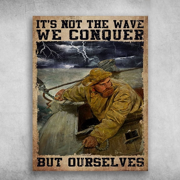 Old Sailor In Storm, Sailor Poster - It's Wave We Conquer, But Ourselves 11 x 17 Inch Poster