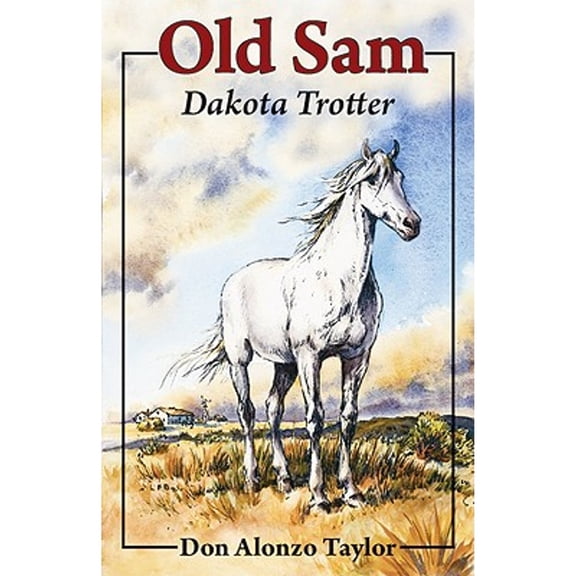 Pre-Owned Old Sam: Dakota Trotter (Old Sam Series) (Paperback) 1932350284 9781932350289