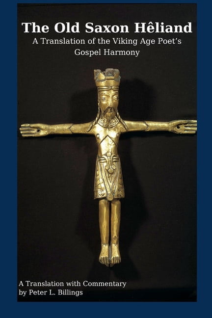 The Old Saxon Hêliand: A Translation of the Viking Age Poet's Gospel Harmony, (Paperback)