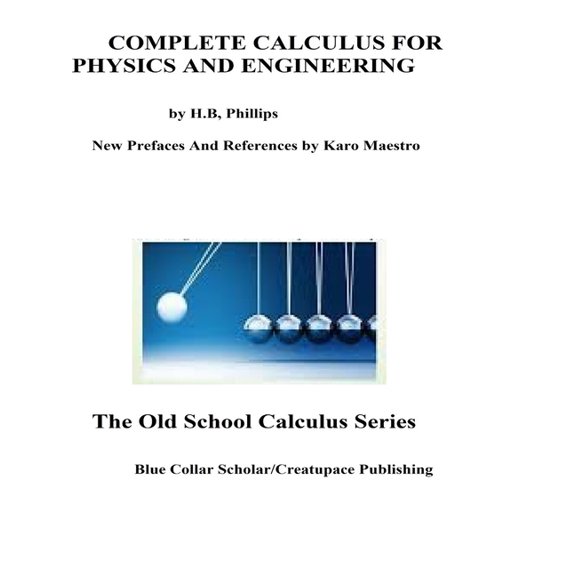 Complete Calculus For Physics And Engineering (Paperback) by Karo Maestro, Henry B Phillips