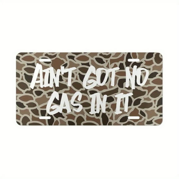 Old School Camo "Ain't Got No Gas In It" Vanity Plate, License Plate, Hunting Gifts, Car Tags, Truck Tags, Front License Plate- 6x12- Inch Metal Standard Plate, Easy To Install, Car Trim Accessories
