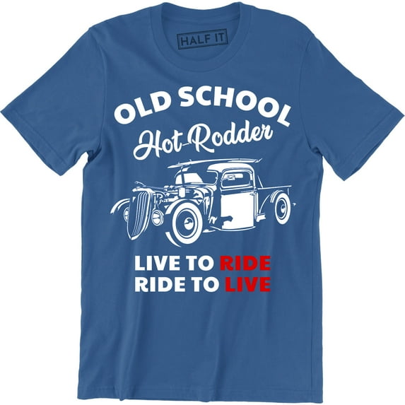Old School Hot Rodder Driver Quote Live To Ride Ride To Live Vintage Car Men Tee Shirt