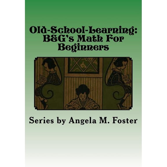 Old School Learning Old-School-Learning: B&G's Math For Beginners, (Paperback)