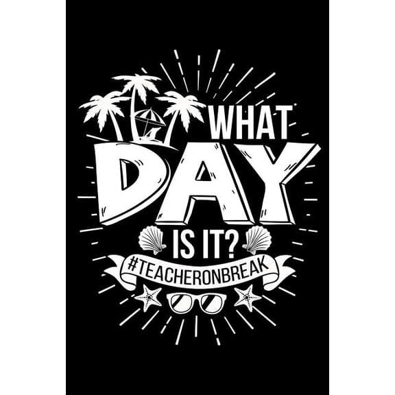 Old School Retired Teachers Gifts: What Day Is It? #teacheronbreak : Retirement Gift For Teachers (Series #5) (Paperback)