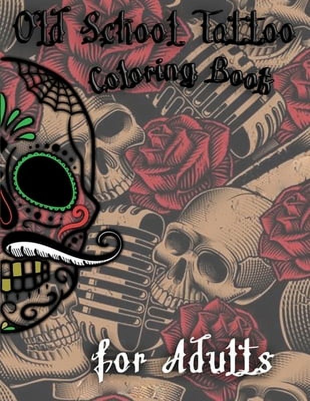 Old School Tattoo Coloring Book for Adults: An Adult Coloring Book, For ...