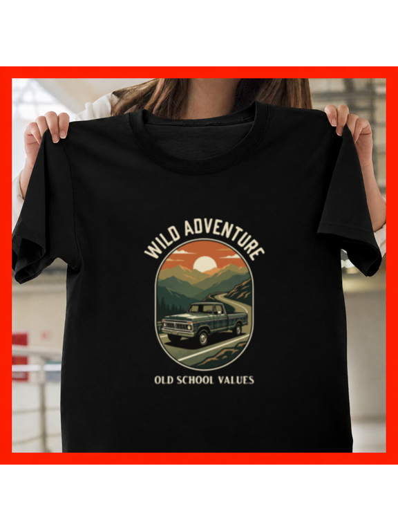 Old School Truck Wild Adventure Old School Values Art Unisex T-Shirt, S-3XL