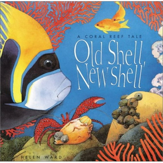 Pre-Owned Old Shell, New Shell: A Coral Reef Tale Library Binding Helen Ward