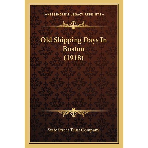Old Shipping Days In Boston (1918) (Paperback)