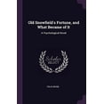 thumbnail image 1 of Old Snowfields Fortune, and What Became of It: A Psychological Novel Paperback 1377363023 9781377363028 Felix Weiss, 1 of 1