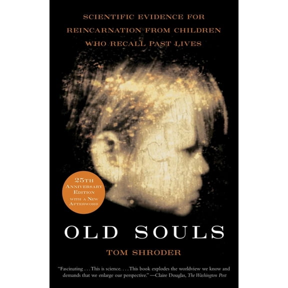Scientific Search for Proof of Past Live Old Souls: Scientific Evidence for Reincarnation from Children Who Recall Past Lives, (Paperback)