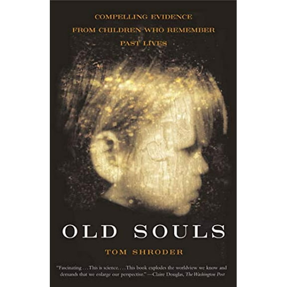 Pre-Owned Old Souls: Scientific Evidence for Reincarnation from Children Who Recall Past Lives (Paperback) 0684851938 9780684851938
