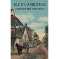 thumbnail image 1 of Old St. Augustine Through the Centuries (Paperback), 1 of 1