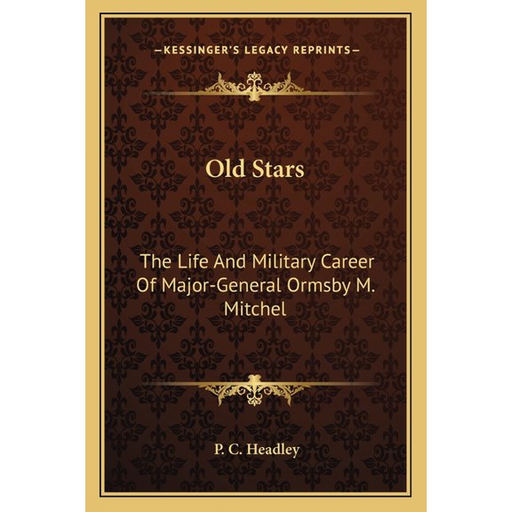 Old Stars : The Life And Military Career Of Major-General Ormsby M. Mitchel (Paperback)