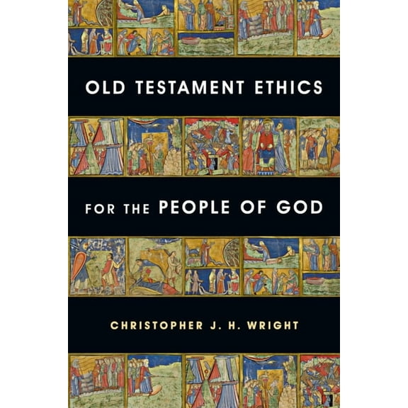 Old Testament Ethics for the People of God, (Paperback)