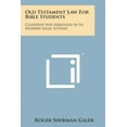 thumbnail image 1 of Old Testament Law for Bible Students : Classified and Arranged as in Modern Legal Systems, 1 of 1