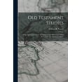 thumbnail image 1 of Old Testament Studies: Being The Lessons Given At Various Union Bible Classes Held In Canada And The United States, (Paperback), 1 of 1
