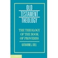 thumbnail image 1 of Old Testament Theology The Theology of the Book of Proverbs, (Hardcover), 1 of 1