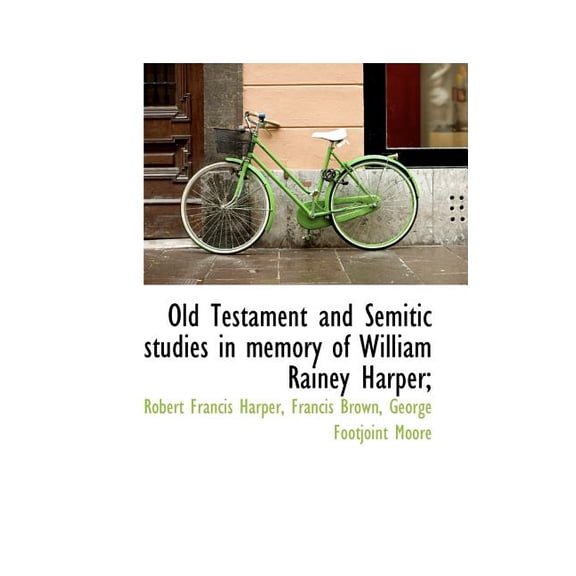 Old Testament and Semitic Studies in Memory of William Rainey Harper; (Paperback)