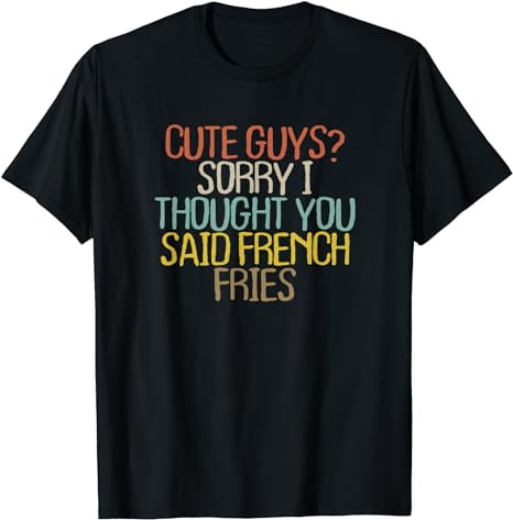 Old Text Shirt Vintage T-Shirt Cute Guys? Sorry I Thought T-Shirt ...