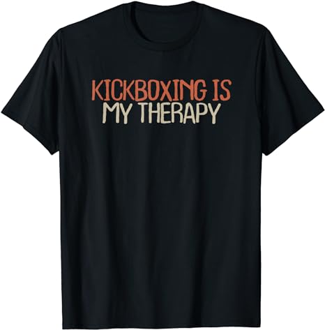 Old Text Shirt Vintage T-Shirt Kickboxing is My Therapy T-Shirt ...