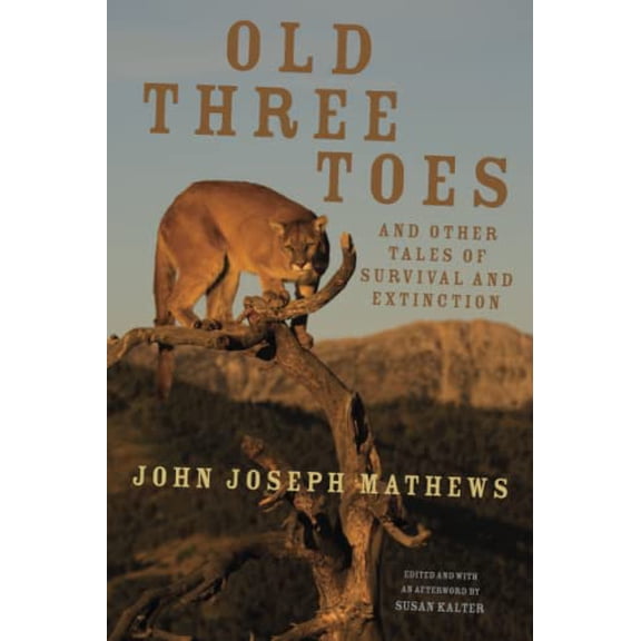 Pre-Owned Old Three Toes and Other Tales of Survival and Extinction: Volume 63 (Paperback) by John Joseph Mathews, Susan Kalter