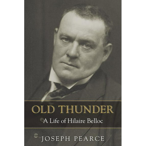 Old Thunder: A Life of Hilaire Belloc, (Paperback)