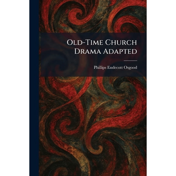 Old-Time Church Drama Adapted, (Paperback)