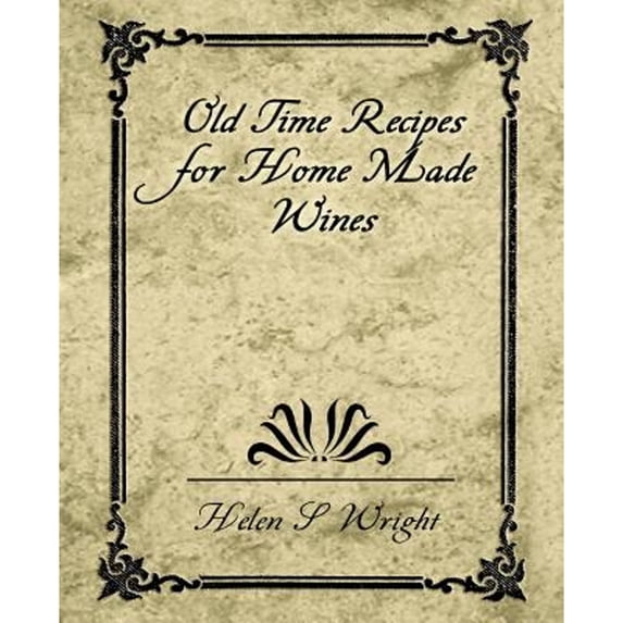 Old Time Recipes for Home Made Wines (Paperback)