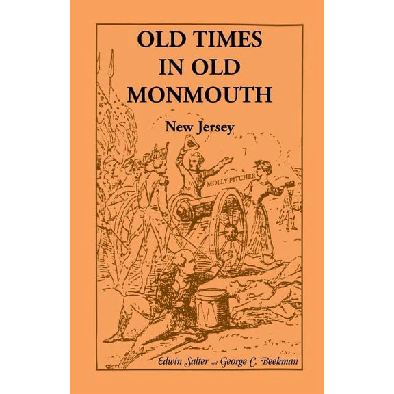Old Times in Old Monmouth: Historical Reminiscences of Old Monmouth County, New Jersey: Being a Series of Historical Ske, (Paperback)